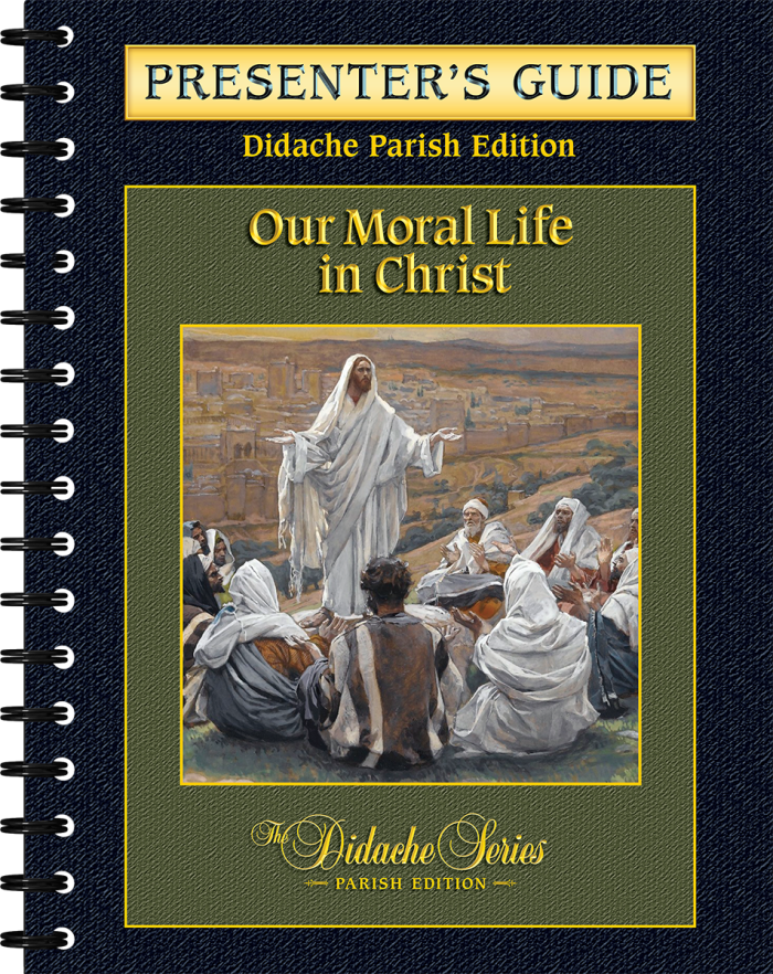 Our Moral Life in Christ - <i>Parish Series</i> - Presenter's Guide
