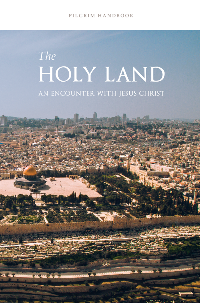 The Holy Land : An Encounter with Jesus Christ Pilgrim Handbook
