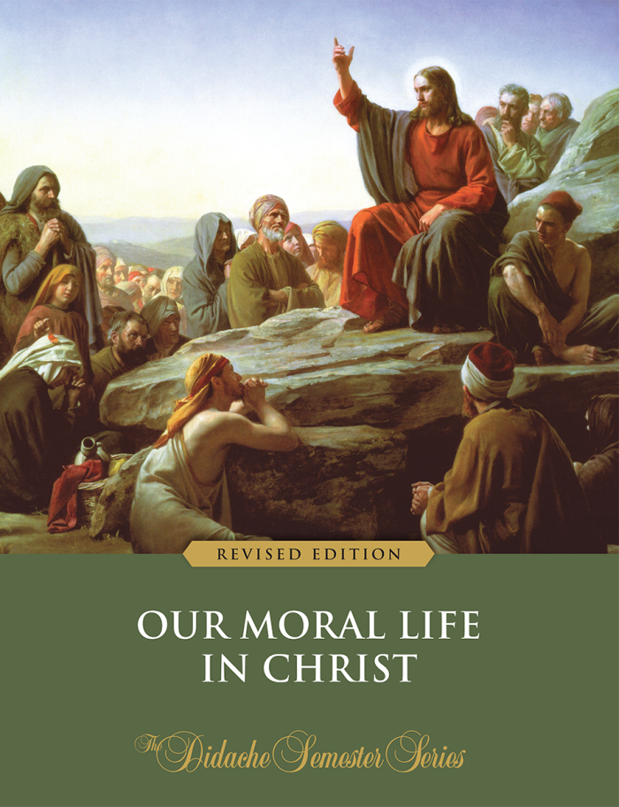 Our Moral Life in Christ, Semester Edition by Fr. Peter Armenio