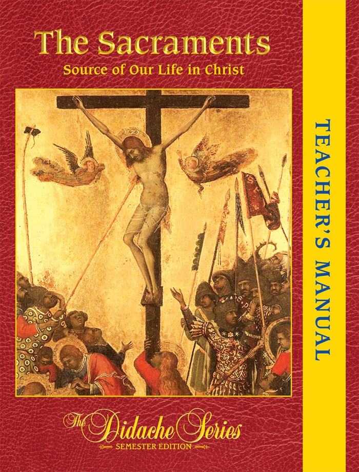 The Sacraments - Semester Edition - Teacher's Manual
